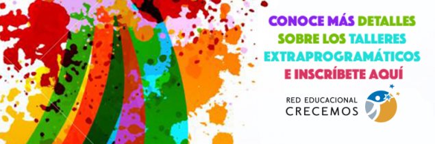Conoce los talleres extraprogramáticos que los colegios de Red Crecemos ofrecen para ti este 2021 Conoce los talleres extraprogramáticos que los colegios de Red Crecemos ofrecen para ti este 2021