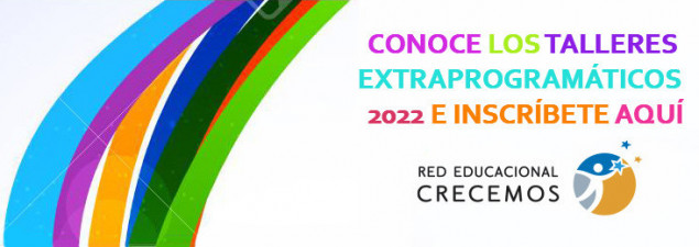 Colegios de Red Crecemos presentan su oferta de talleres extraprogramáticos 2022 Colegios de Red Crecemos presentan su oferta de talleres extraprogramáticos 2022