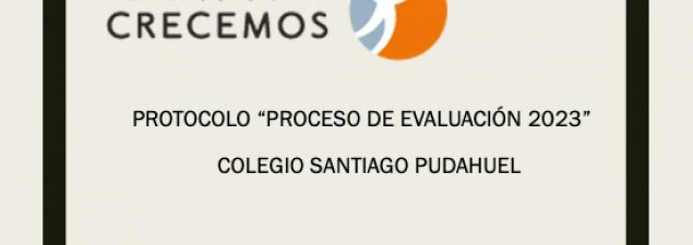 Colegio Santiago Pudahuel entrega Protocolo sobre Proceso de Evaluación 2023 Colegio Santiago Pudahuel entrega Protocolo sobre Proceso de Evaluación 2023